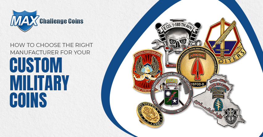 How to Choose the Right Manufacturer for Your Custom Military Coins