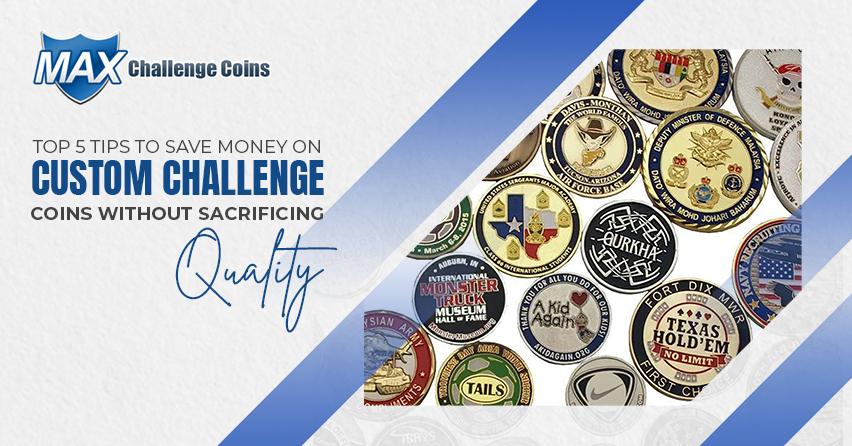 Top 5 Tips to Save Money on Custom Challenge Coins Without Sacrificing Quality